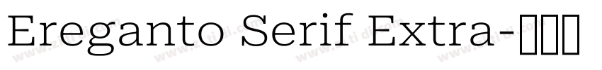 Ereganto Serif Extra字体转换